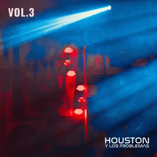 Houston Y Los Problemas : Vol. 3